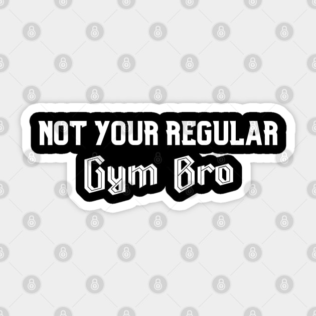 Not Your Regular Gym Bro - Funny Gym - Fitness Humor - Bro Science - Fitness Bro Comedy - Workout Humor Fun Sticker by TTWW Studios